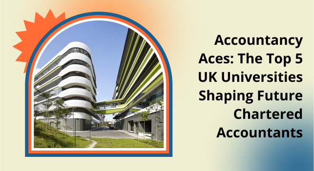 Accountancy Aces: The Top 5 UK Universities Shaping Future Chartered Accountants